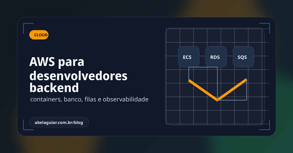 AWS para desenvolvedores backend: arquitetura prática sem complicar